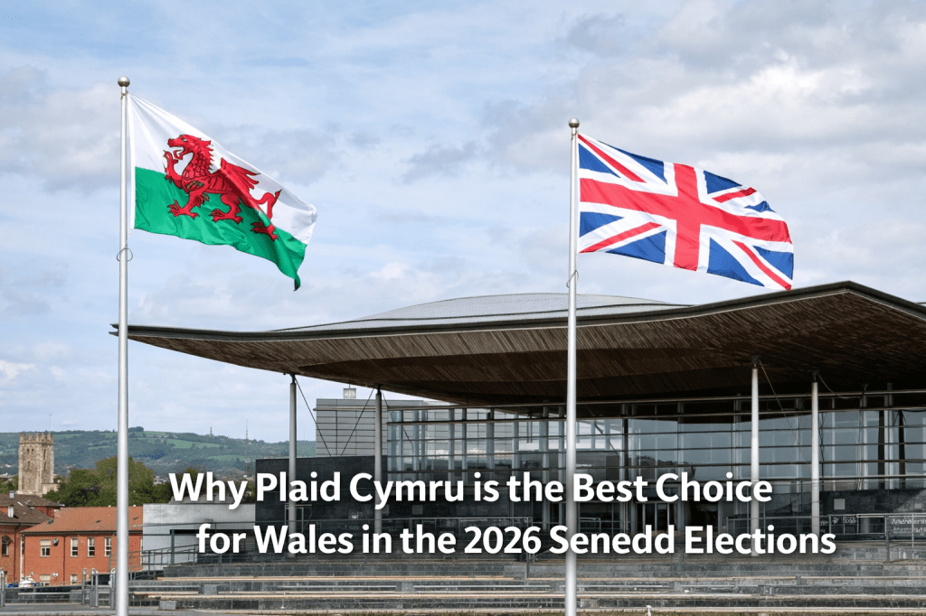 Why Plaid Cymru is the Best Choice for Wales in the 2026 Senedd&nbsp;Elections