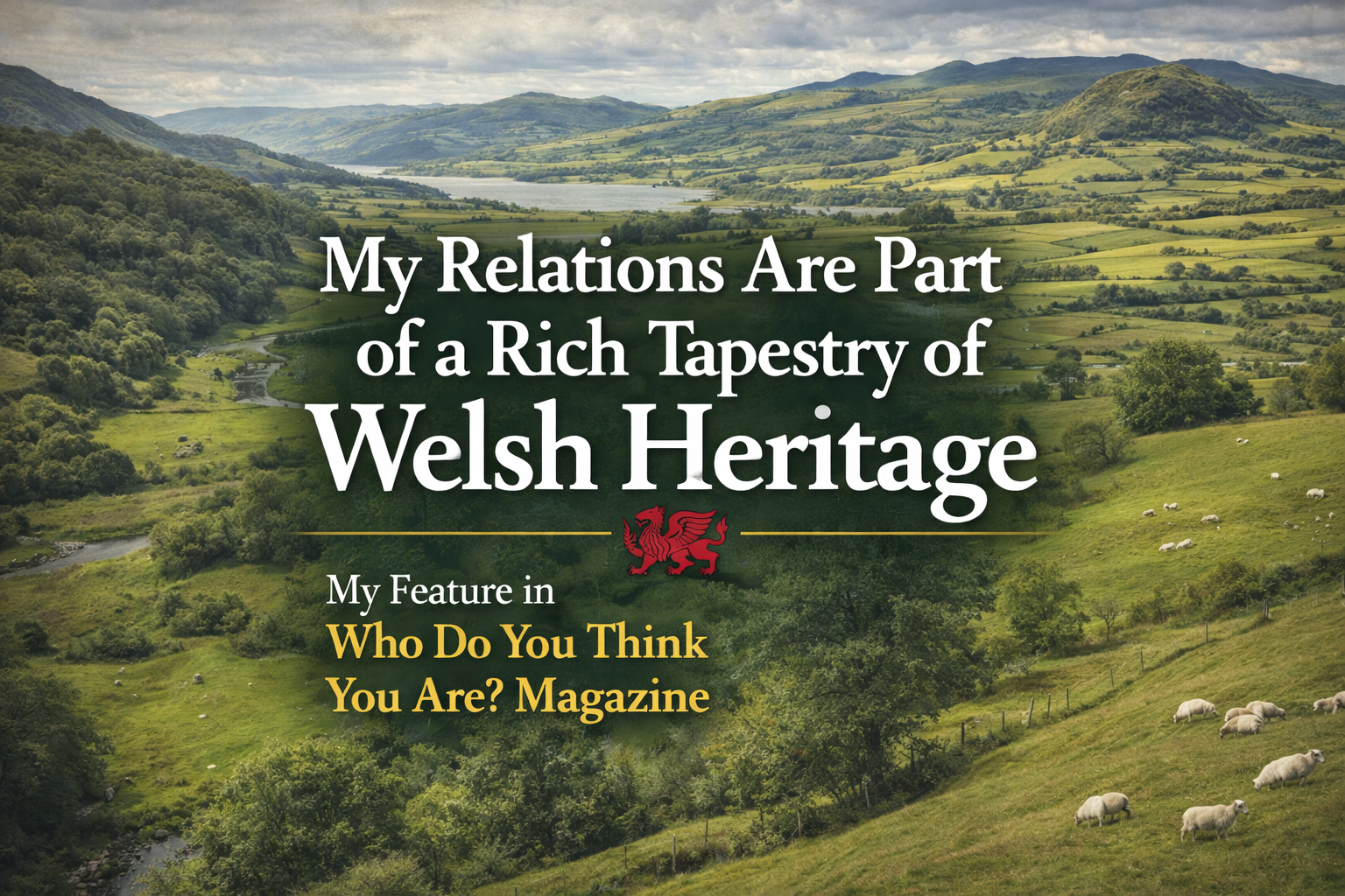 Who Do You Think You Are? Magazine feature on Antony David Davies’s Welsh heritage