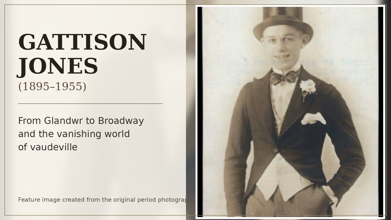 Portrait-based feature image for Gattison Jones (1895–1955), vaudeville and Broadway performer from the Glandwr family